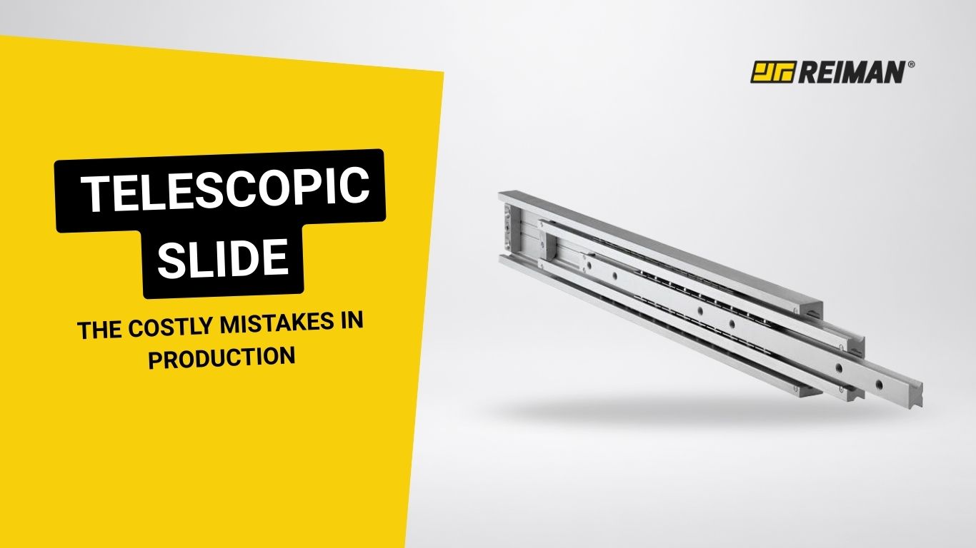 How to choose a telescopic slide: the costly mistakes in production | REIMAN